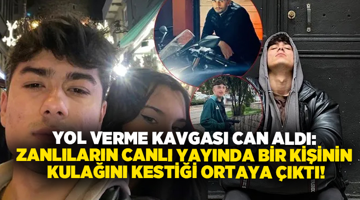 Yol verme kavgası can aldı: Zanlıların canlı yayında bir kişinin kulak kestiği ortaya çıktı!