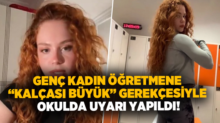 Genç kadın öğretmene “Kalçası büyük” gerekçesiyle okulda uyarı yapıldı!