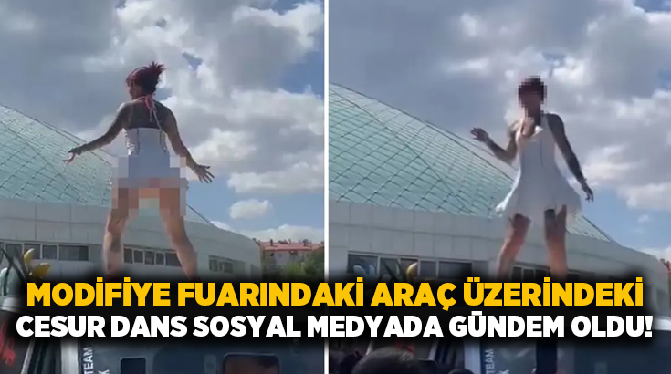 Modifiye Fuarındaki araç üzerindeki cesur dans sosyal medyada gündem oldu!