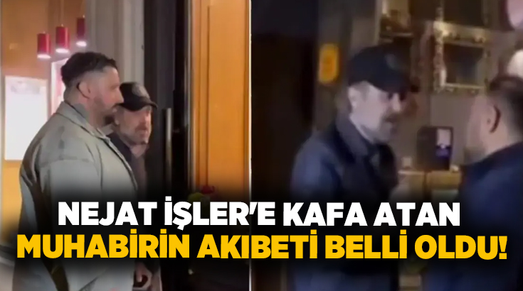 Nejat İşler’e kafa atan muhabirin akıbeti belli oldu!