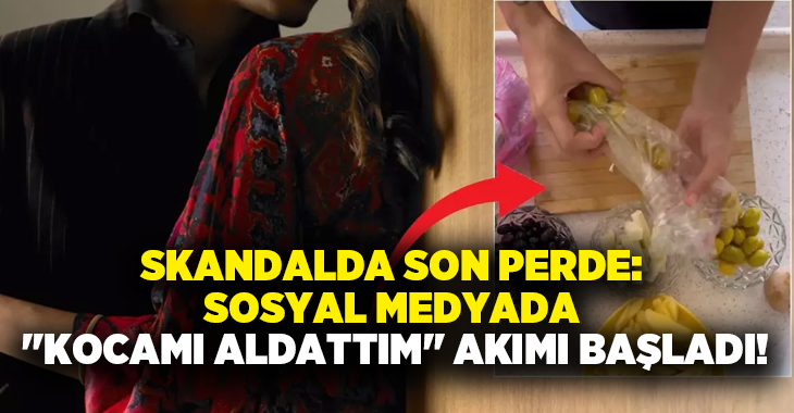 Skandalda son perde: Sosyal medyada “Kocamı aldattım” akımı başladı!