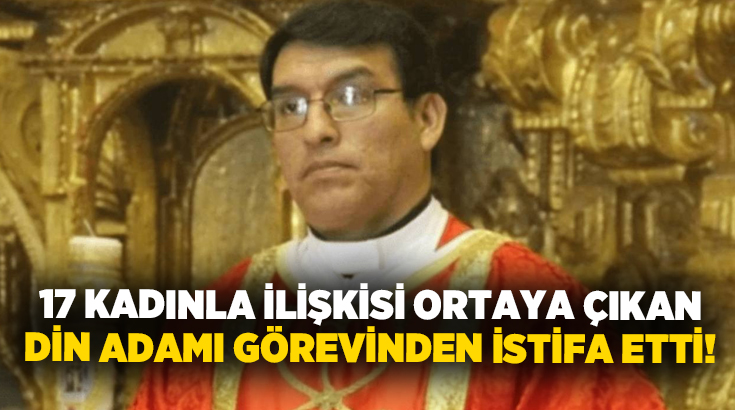 17 kadınla ilişkisi ortaya çıkan din adamı görevinden istifa etti!