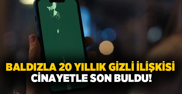 Baldızla 20 yıllık gizli ilişkisi cinayetle son buldu!