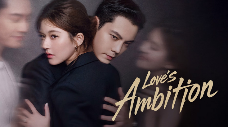Love’s Ambition Dizi Konusu Oyuncuları – Çin Dizileri