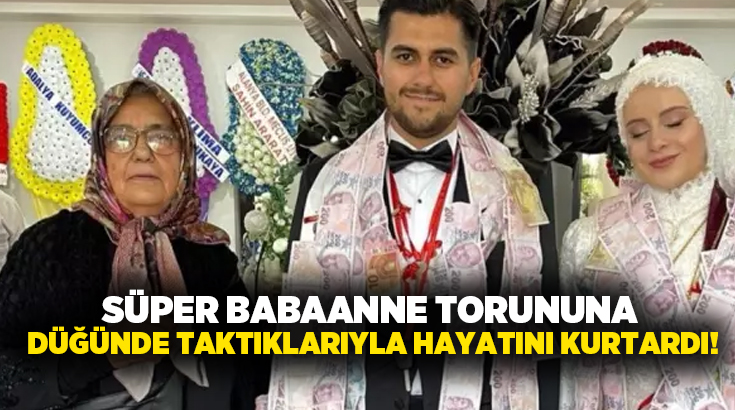 Süper Babaanne torununa düğünde taktıklarıyla hayatını kurtardı!