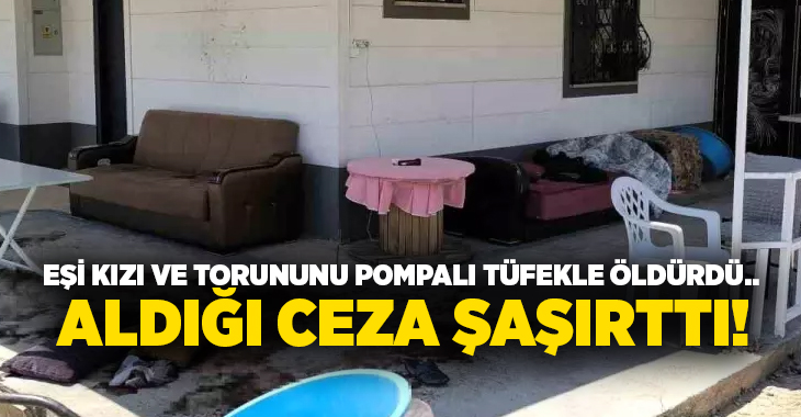 Eşi kızı ve torununu pompalı tüfekle öldürdü.. Aldığı ceza şaşırttı!
