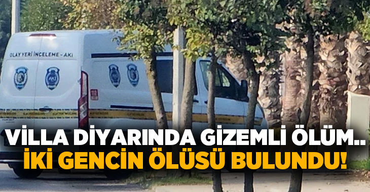 Villa diyarında gizemli ölüm.. İki gencin ölüsü bulundu!