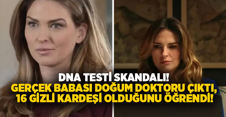 DNA testi skandalı! Gerçek Babası doğum doktoru çıktı, 16 gizli kardeşi olduğunu öğrendi!