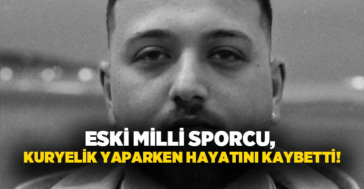 Eski milli sporcu, kuryelik yaparken hayatını kaybetti!