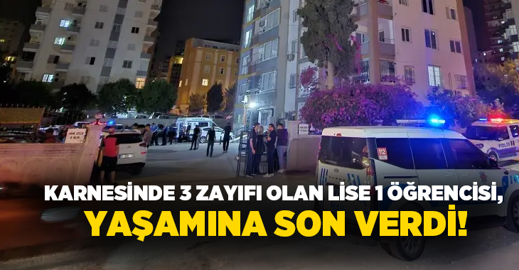 Karnesinde 3 zayıfı olan lise 1 öğrencisi, yaşamına son verdi!