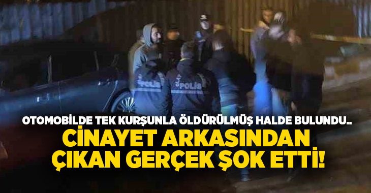 Otomobilde tek kurşunla öldürülmüş halde bulundu.. Cinayet arkasında çıkan gerçek şok etti!