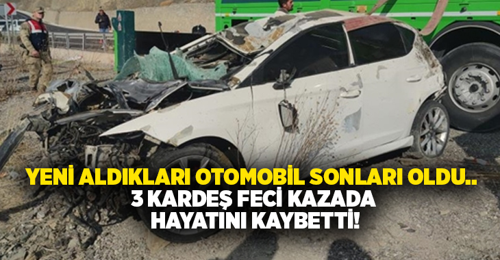 Yeni aldıkları otomobil sonları oldu.. 3 kardeş feci kazada hayatını kaybetti!