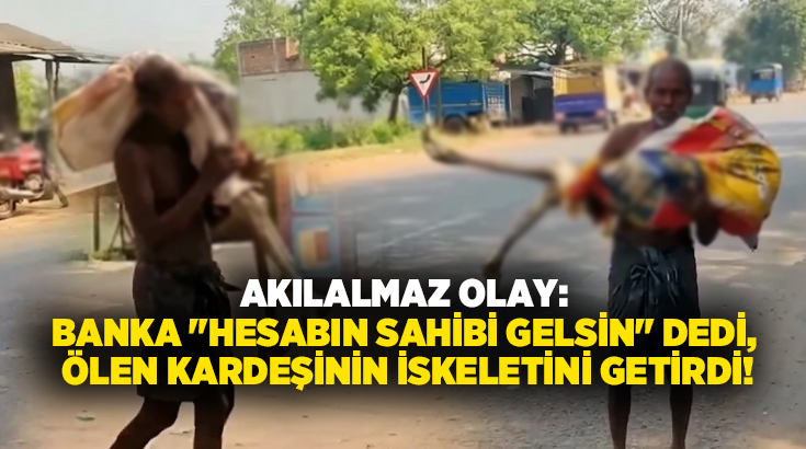 Akılalmaz olay: Banka “Hesabın sahibi gelsin” dedi, Ölen kardeşinin iskeletini getirdi!