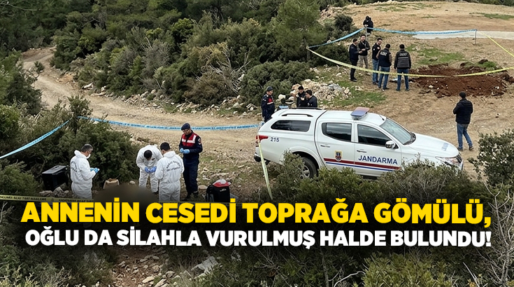 Annenin cesedi toprağa gömülü, oğlu da silahla vurulmuş halde bulundu!