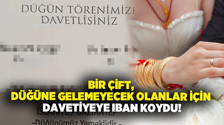 Bir çift, düğüne gelemeyecek olanlar için davetiyeye IBAN koydu!