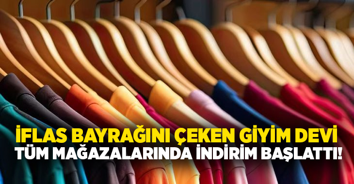 İflas bayrağını çeken giyim devi tüm mağazalarında indirim başlattı!