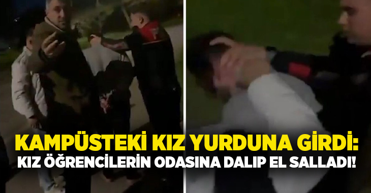 Kampüsteki kız yurduna girdi: Kız öğrencilerin odasına dalıp el salladı!