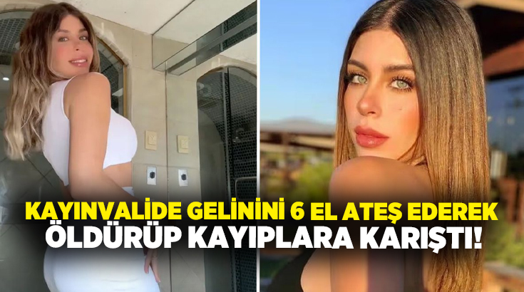 Kayınvalide gelinini 6 el ateş ederek öldürüp kayıplara karıştı!
