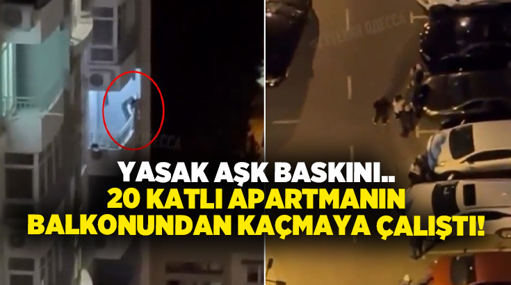 Yasak aşk baskını.. 20 katlı apartmanın balkonundan kaçmaya çalıştı!