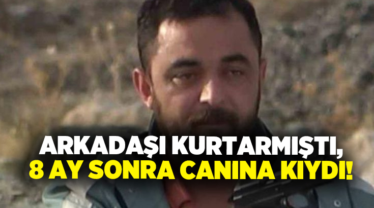 Arkadaşı kurtarmıştı, 8 ay sonra canına kıydı!