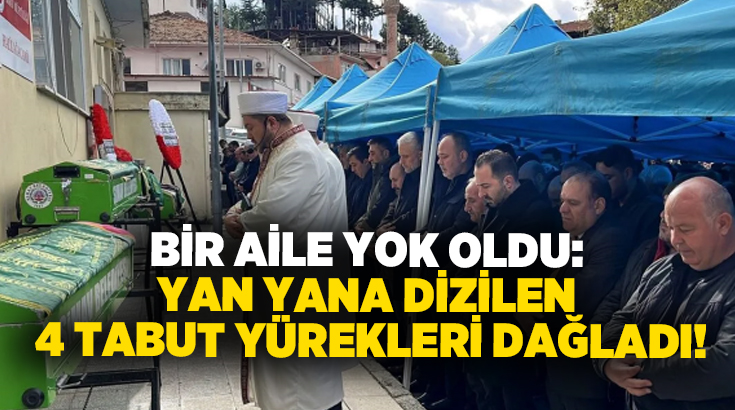 Bir aile yok oldu: Yan yana dizilen 4 tabut yürekleri dağladı!