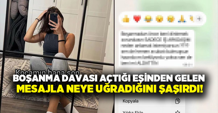 Boşanma davası açtığı eşinden gelen mesajla neye uğradığını şaşırdı!