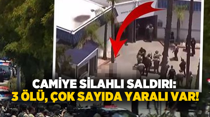 Camiye silahlı saldırı: 3 ölü, çok sayıda yaralı var!