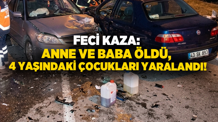 Feci kaza: Anne ve baba öldü, 4 yaşındaki çocukları yaralandı!
