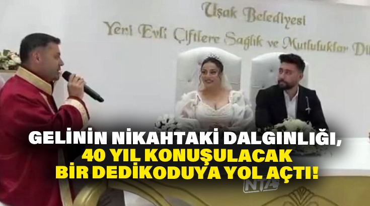 Gelinin nikahtaki dalgınlığı, 40 yıl konuşulacak bir dedikoduya yol açtı!