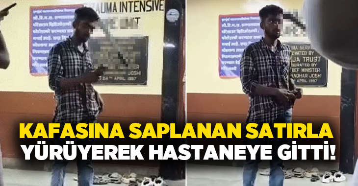 Kafasına saplanan satırla yürüyerek hastaneye gitti!