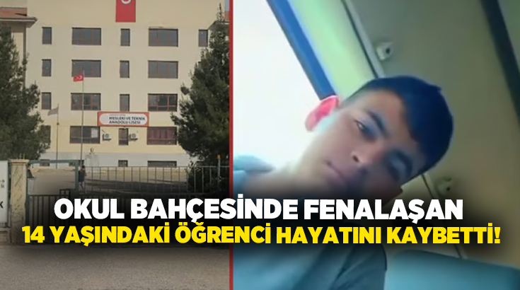 Okul bahçesinde fenalaşan 14 yaşındaki öğrenci hayatını kaybetti!