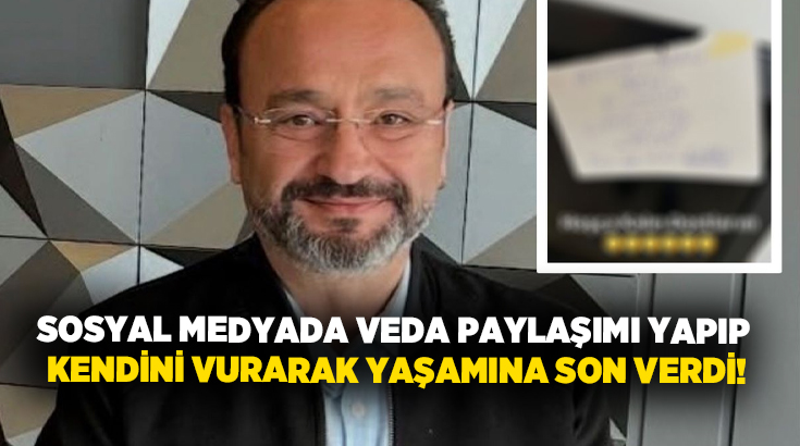 Sosyal medyada veda paylaşımı yapıp kendini vurarak yaşamına son verdi!