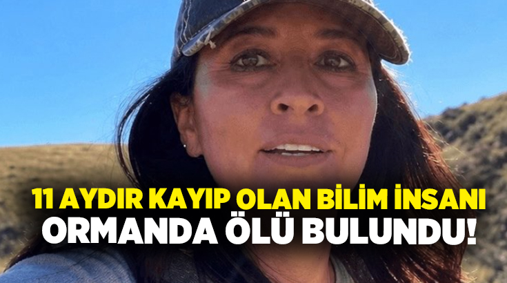 11 aydır kayıp olan Bilim İnsanı ormanda ölü bulundu!