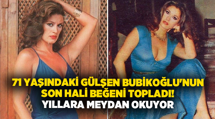 71 yaşındaki Gülşen Bubikoğlu’nun son hali beğeni topladı! Yıllara meydan okuyor