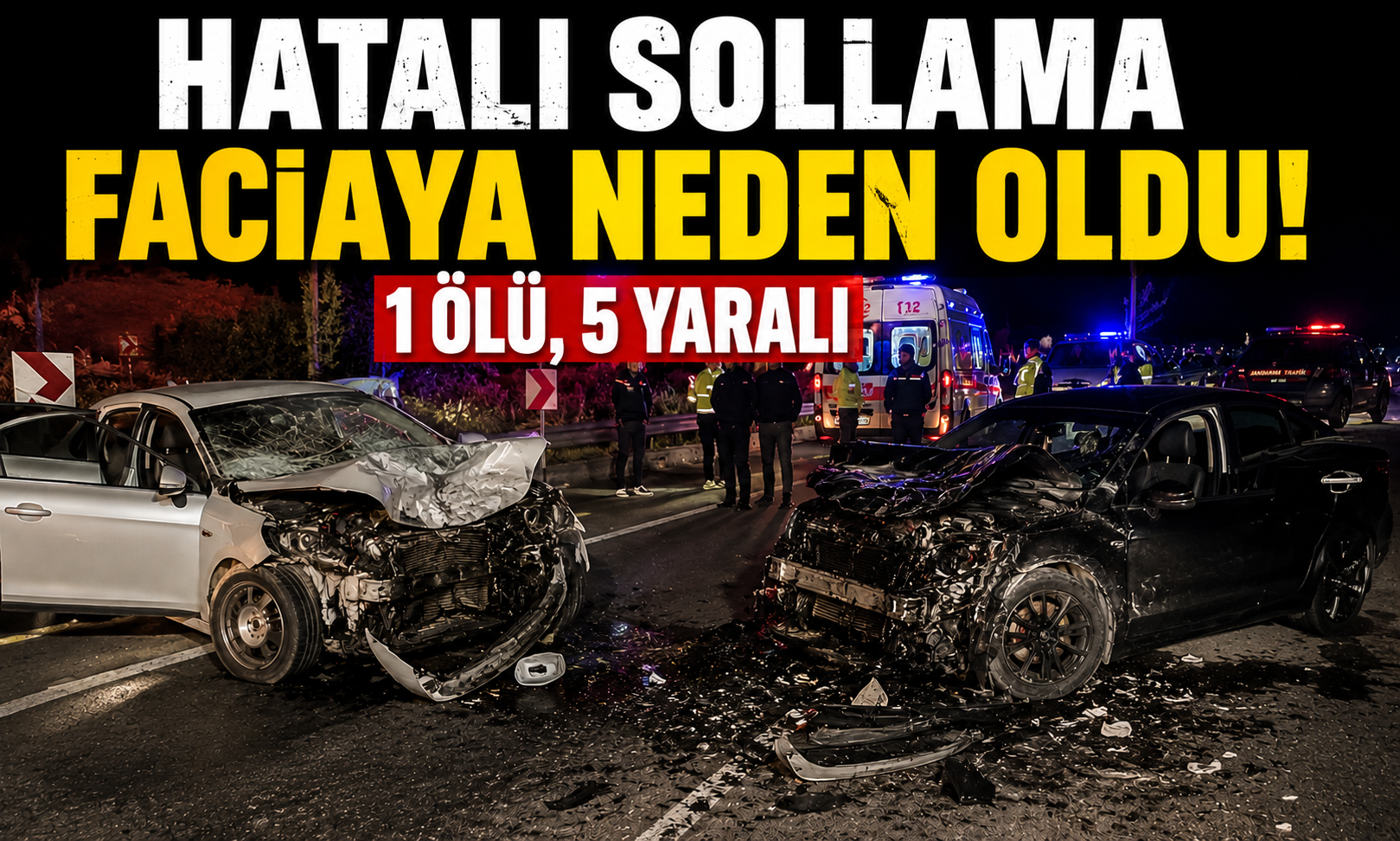 Hatalı sollama can aldı! Kafa kafaya çarpışan araçlarda 1 ölü, 5 yaralı