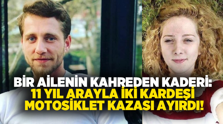 Bir ailenin kahreden kaderi: 11 yıl arayla iki kardeşi motosiklet kazası ayırdı!