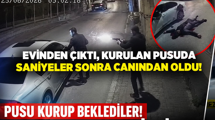 Evinden çıktı, Kurulan pusuda saniyeler sonra canından oldu!