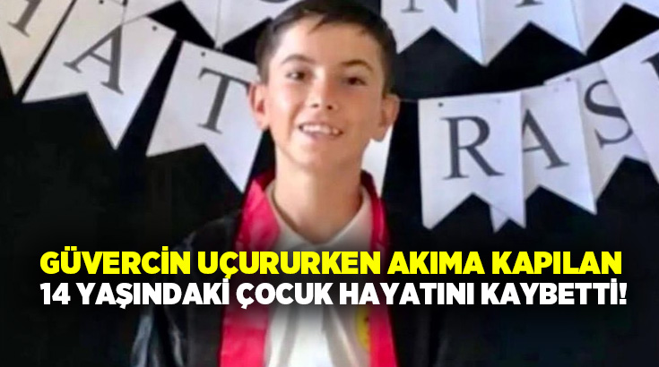 Güvercin uçururken akıma kapılan 14 yaşındaki çocuk hayatını kaybetti!