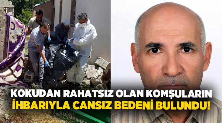 Kokudan rahatsız olan komşuların ihbarıyla cansız bedeni bulundu!