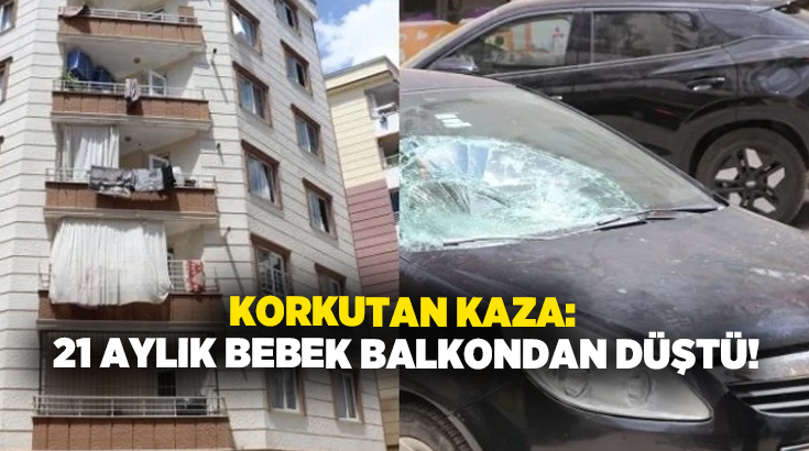 Korkutan kaza: 21 aylık bebek balkondan düştü!
