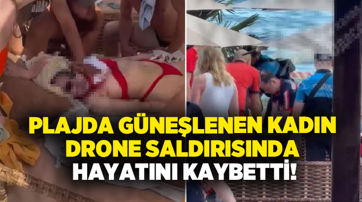 Plajda güneşlenen kadın drone saldırısında hayatını kaybetti!