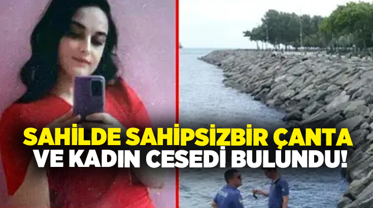 Sahilde sahipsiz bir çanta ve kadın cesedi bulundu!