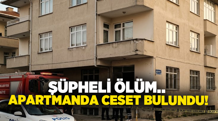 Şüpheli ölüm.. Apartmanda ceset bulundu!