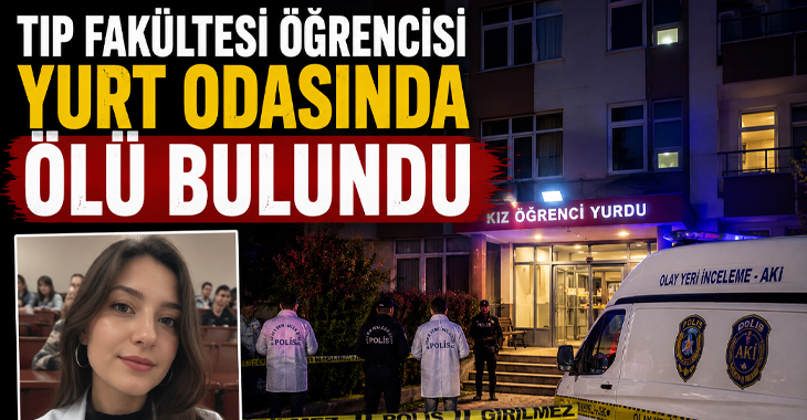 Tıp fakültesi öğrencisi yurt odasında ölü bulundu