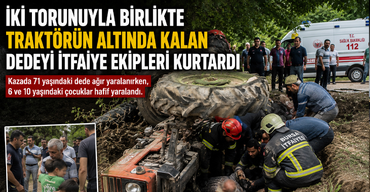 Traktör faciası! Dede ve iki torunu devrilen traktörün altında kaldı!