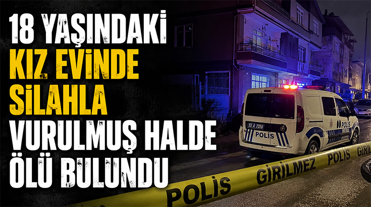 18 yaşındaki genç kız evinde silahla vurulmuş halde ölü bulundu!