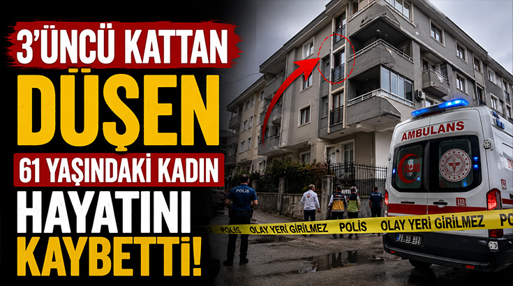 3’üncü kattan düşen 61 yaşındaki kadın hayatını kaybetti!