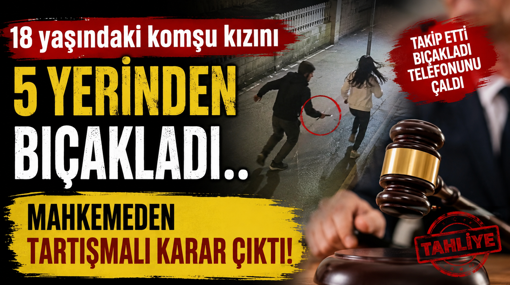 18 yaşındaki komşu kızını 5 yerinden bıçakladı.. Mahkemeden tartışmalı karar çıktı!