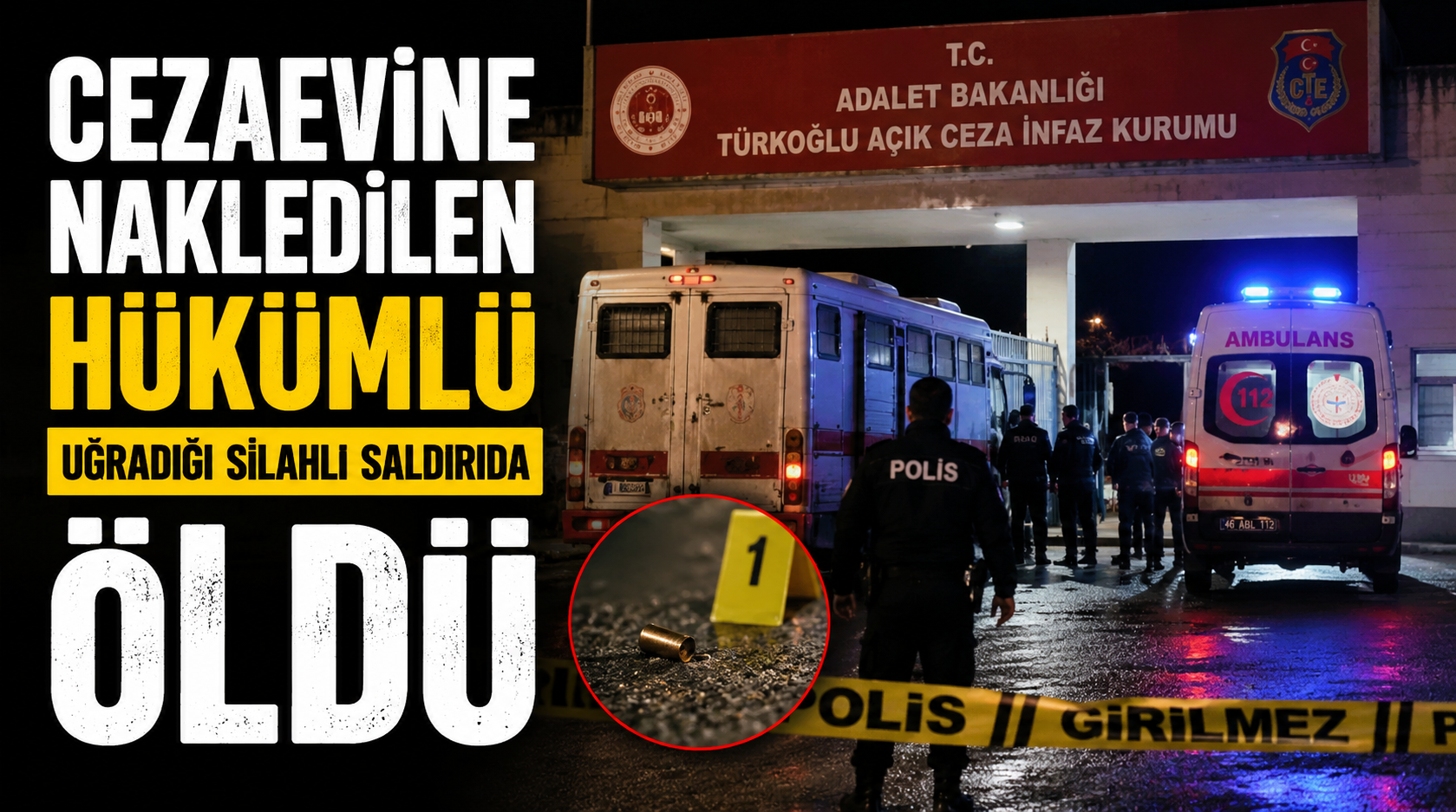 Cezaevine nakledilen hükümlüye kanlı pusu düzenlendi: Saldırıda hayatını kaybetti!