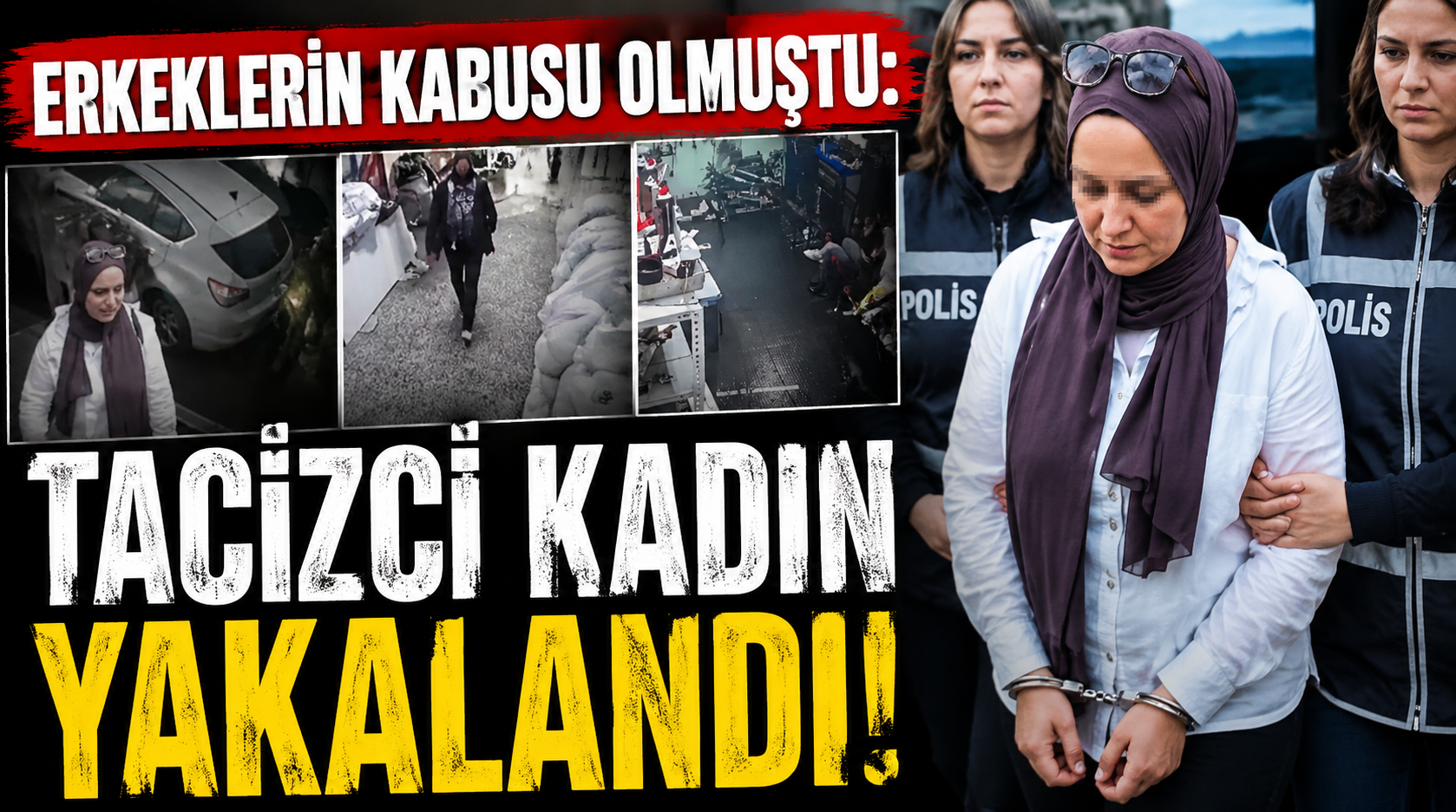 Erkeklerin kabusu olmuştu: Tacizci kadın yakalandı!